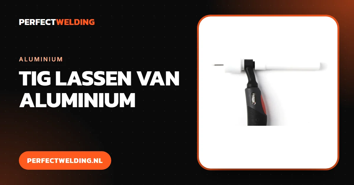 TIG lassen van aluminium: AC, balans en gas